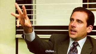 Michael Scott diciendo que te relajes